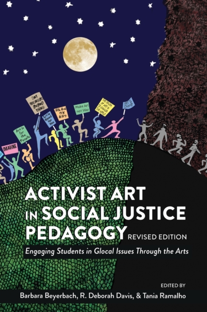 Activist Art in Social Justice Pedagogy: Engaging Students in Glocal Issues Through the Arts, Revised Edition - Shirley R. Steinberg