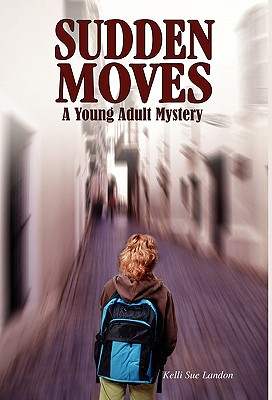 Sudden Moves: A Young Adult Mystery - Kelli Sue Landon