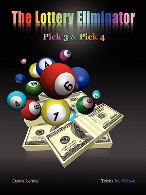 The Lottery Eliminator: Pick 3 & Pick 4 - Dawn Lemke