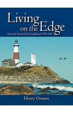 Coperta cărții 'Living on the Edge: Life at the Montauk Point Lighthouse 1930-1945 - Henry Osmers'