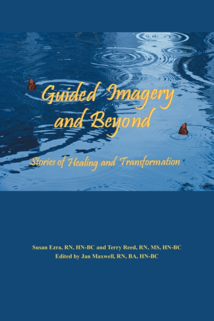 Guided Imagery and Beyond: Stories of Healing and Transformation - Terry Reed