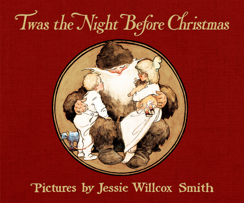 Twas the Night Before Christmas: A Visit from St. Nicholas - Clement C. Moore