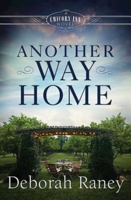Another Way Home: A Chicory Inn Novel - Book 3 - Deborah Raney