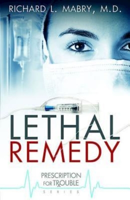 Lethal Remedy - Richard L. Mabry