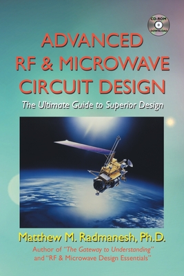 Advanced Rf & Microwave Circuit Design (Updated & Modernized Edition - June 2018): The Ultimate Guide to Superior Design - Matthew M. Radmanesh