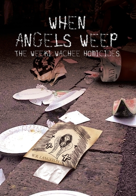 When Angels Weep: The Weeki Wachee Homicides - W. R. Langston