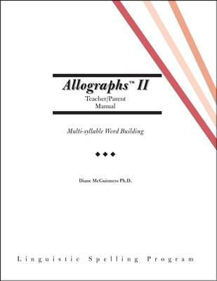 Allographs Ii Teacher/Parent Manual: Linguistic Spelling Program - Diane Mcguinness