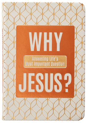 Why Jesus?: Answering Life's Most Important Question - Ray Comfort