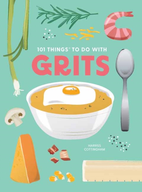 101 Things to Do with Grits, New Edition - Harriss Cottingham