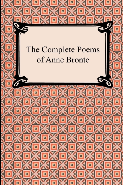 The Complete Poems of Anne Bronte - Anne Bronte