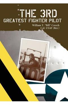 The 3rd Greatest Fighter Pilot - William T. Creech