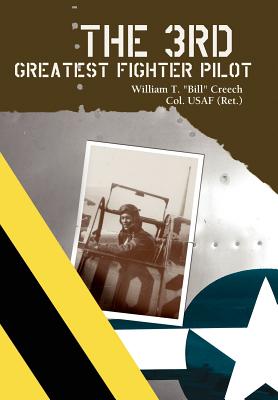 Coperta cărții 'The 3rd Greatest Fighter Pilot - William T. Creech'