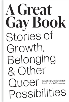 A Great Gay Book: Stories of Growth, Belonging, and Other Queer Possibilities - Ryan Fitzgibbon
