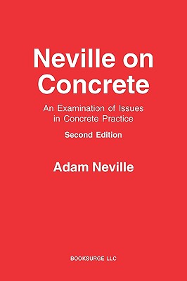 Neville on Concrete: An Examination of Issues in Practice - Adam Neville