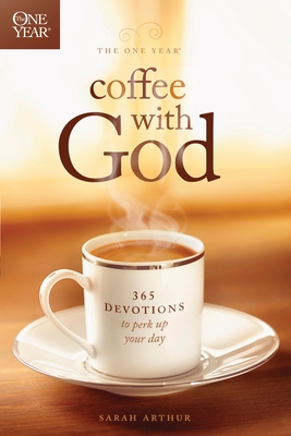 Coperta cărții 'The One Year Coffee with God: 365 Devotions to Perk Up Your Day - Sarah Arthur'