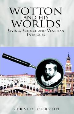 Coperta cărții 'Wotton and His Worlds - Gerald Curzon'