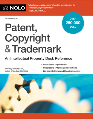 Patent, Copyright & Trademark: An Intellectual Property Desk Reference - Richard Stim