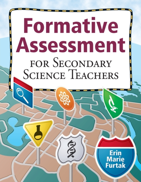 Formative Assessment for Secondary Science Teachers - Erin Marie Furtak