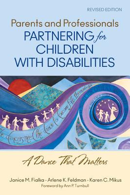 Parents and Professionals Partnering for Children With Disabilities: A Dance That Matters - Janice M. Fialka