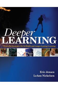 Coperta cărții 'Deeper Learning: 7 Powerful Strategies for In-Depth and Longer-Lasting Learning - Eric P. Jensen'