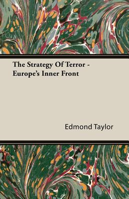 The Strategy Of Terror - Europe's Inner Front - Edmond Taylor