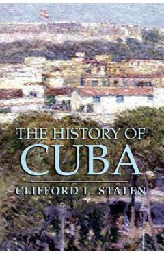 Coperta cărții 'The History of Cuba - Clifford L. Staten'