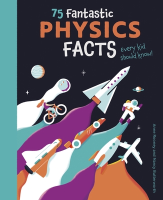 75 Fantastic Physics Facts Every Kid Should Know! - Anne Rooney