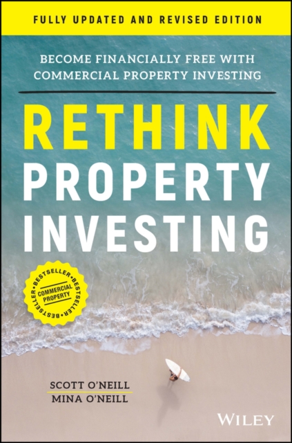 Rethink Property Investing: Become Financially Free with Commercial Property Investing - Scott O'neill