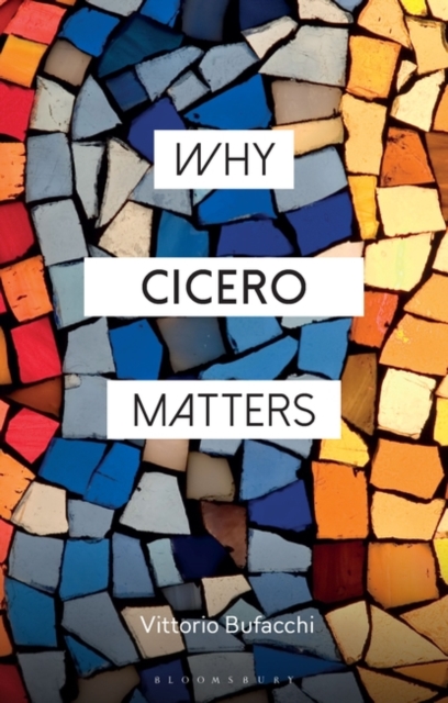 Why Cicero Matters - Vittorio Bufacchi