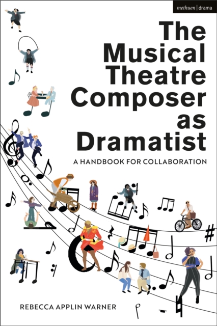 The Musical Theatre Composer as Dramatist: A Handbook for Collaboration - Rebecca Applin Warner