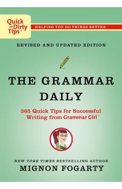 The Grammar Daily: 365 Quick Tips for Successful Writing from Grammar Girl - Mignon Fogarty