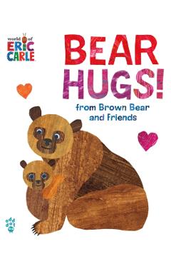 Bear Hugs! from Brown Bear and Friends (World of Eric Carle) Oversize Edition - Eric Carle