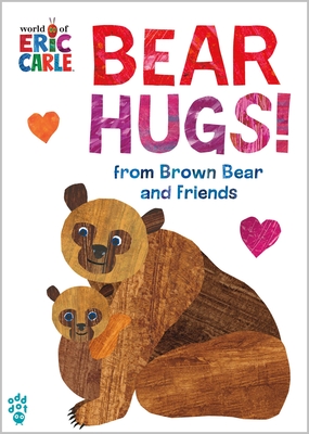 Bear Hugs! from Brown Bear and Friends (World of Eric Carle) Oversize Edition - Eric Carle