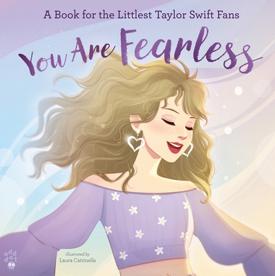 You Are Fearless: A Book for the Littlest Taylor Swift Fans - Odd Dot