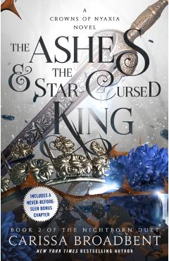 The Ashes & the Star-Cursed King - Carissa Broadbent