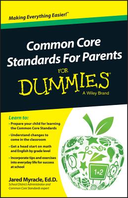 Common Core Standards For Parents For Dummies - Jared Myracle