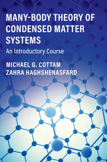 Many-Body Theory of Condensed Matter Systems: An Introductory Course - Michael G. Cottam