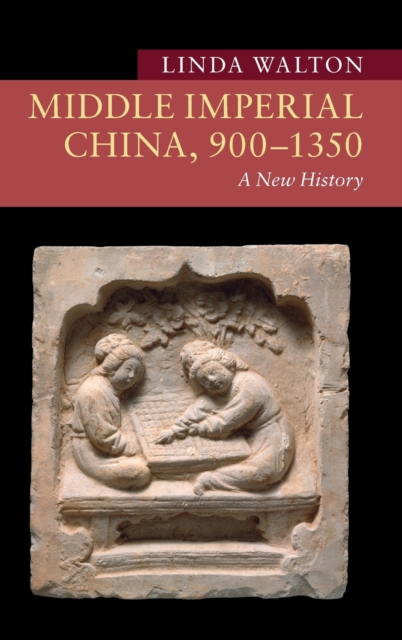 Middle Imperial China, 900-1350: A New History - Linda Walton