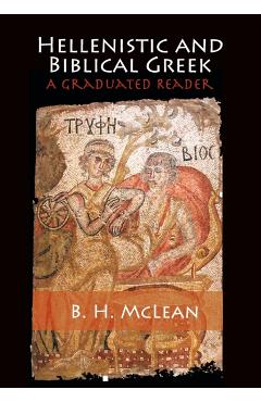 Coperta cărții 'Hellenistic and Biblical Greek: A Graduated Reader - B. H. Mclean'