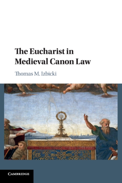 The Eucharist in Medieval Canon Law - Thomas M. Izbicki