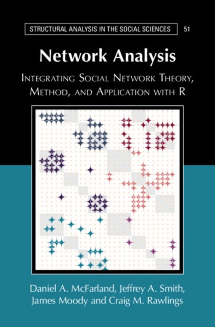 Network Analysis: Integrating Social Network Theory, Method, and Application with R - Craig M. Rawlings