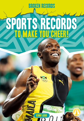 Sports Records to Make You Cheer! - Kenny Abdo