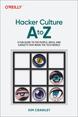 Hacker Culture A to Z: A Fun Guide to the Fundamentals of Cybersecurity and Hacking - Kim Crawley