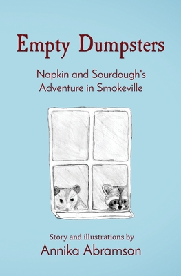 Empty Dumpsters: Napkin and Sourdough's Adventure in Smokeville - Annika Abramson
