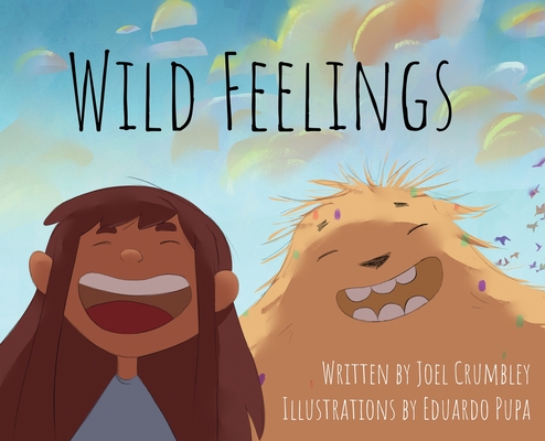 Coperta cărții 'Wild Feelings: Trusting God with our Big Emotions - Learning to Pray - Joel Crumbley'
