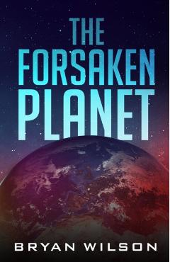 The Forsaken Planet - Bryan Wilson