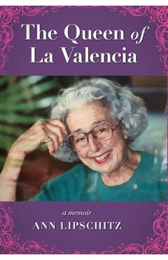 Coperta cărții 'The Queen of La Valencia - Ann Lipschitz'