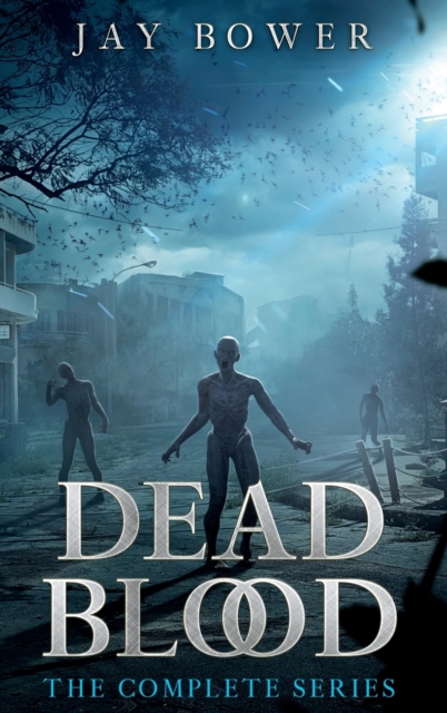 Dead Blood: The Complete Series - Jay Bower