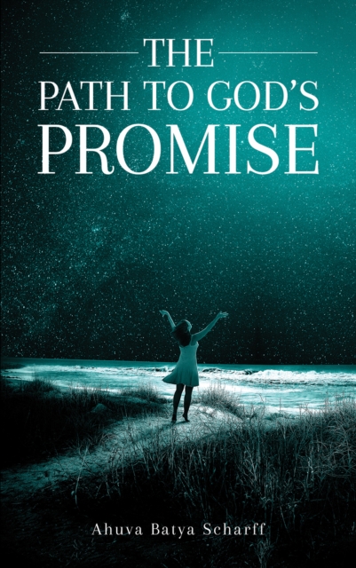 The Path to God's Promise - Ahuva Batya Scharff