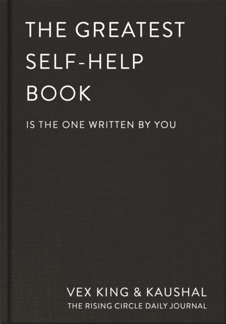 The Greatest Self-Help Book (Is the One Written by You): A Daily Journal for Gratitude, Happiness, Reflection and Self-Love - Vex King